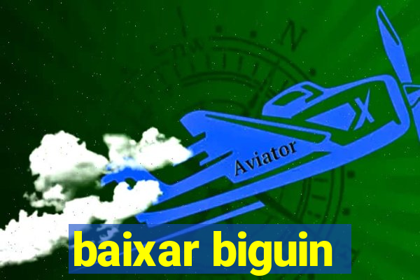 baixar biguin